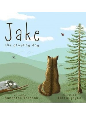 Jake the Growling Dog : A Children's Picture Book about the Power of Kindness, Celebrating Diversity, and Friendship. - Jake the Growling Dog