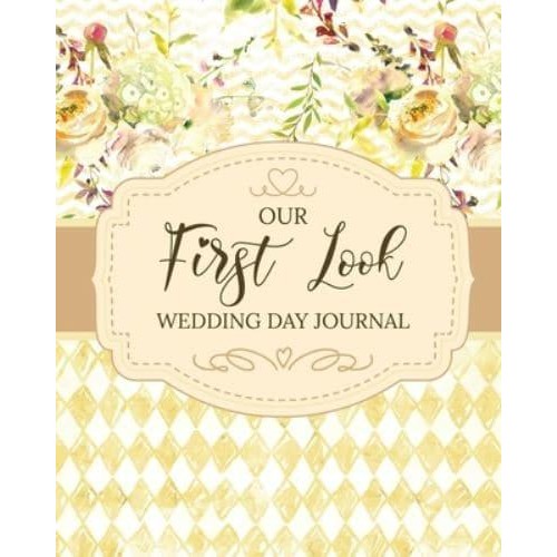 Our First Look Wedding Day Journal: Wedding Day Bride and Groom Love Notes