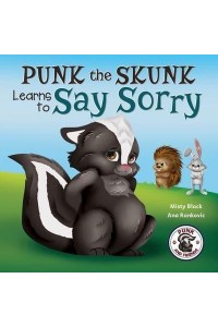 Punk the Skunk Learns to Say Sorry - Punk and Friends Learn Social Skills