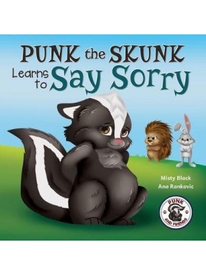 Punk the Skunk Learns to Say Sorry - Punk and Friends Learn Social Skills