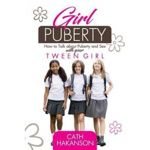 Girl Puberty How to Talk About Puberty and Sex With Your Tween Girl