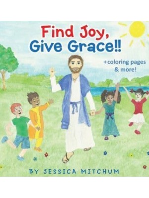 Find Joy, Give Grace!!: + Coloring Pages and more! - Find Joy