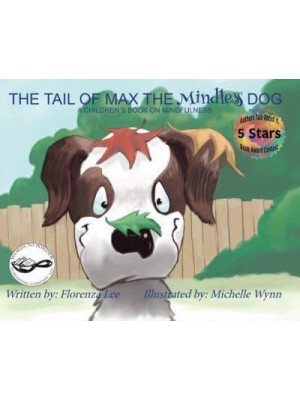 The Tail of Max the Mindless Dog A Children's Book on Mindfulness