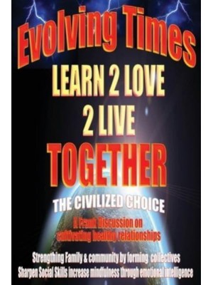 Evolving Times Learn 2 Love 2 Live Together: The Civilized Choice A Frank Discussion on cultivating healthy relationships - Learn2love2live