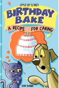 Little Cat & Dog's Birthday Bake A Recipe for Caring - Little Cat Feelings