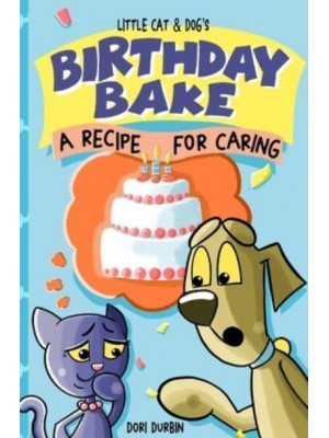 Little Cat & Dog's Birthday Bake A Recipe for Caring - Little Cat Feelings