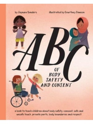 ABC of Body Safety and Consent: teach children about body safety, consent, safe/unsafe touch, private parts, body boundaries & respect