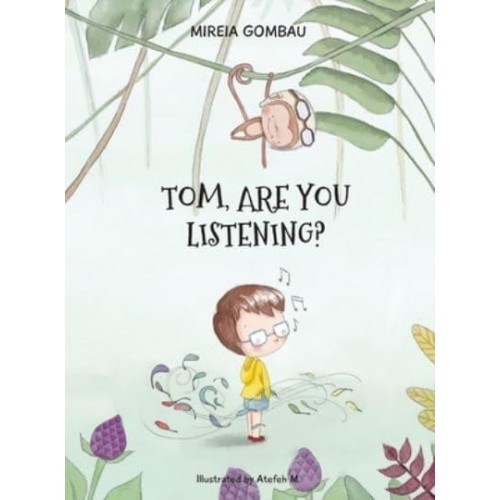 Tom, are you listening? - Children's Picture Books: Emotions, Feelings, Values and Social Habilities (Teaching Emotional Intel