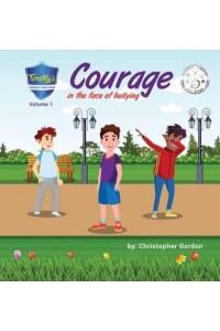 Courage In The Face Of Bullying: Timothy's Lessons In Good Values (Volume 1) - Timothy's Lessons in Good Values