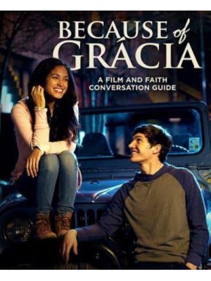 Because of Grácia: A Film and Faith Conversation Guide