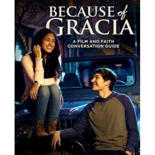 Because of Grácia: A Film and Faith Conversation Guide