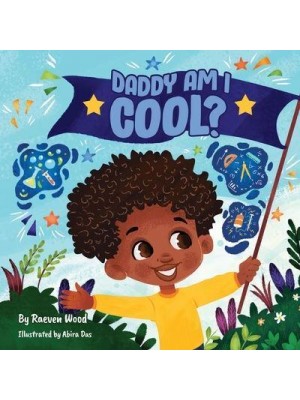 Daddy, Am I Cool?