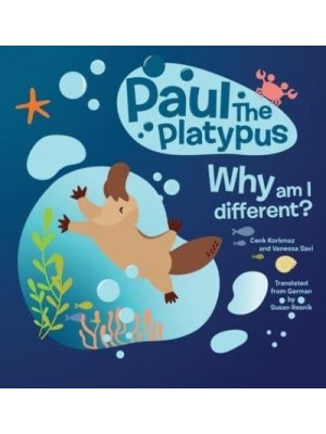 Paul The Platypus: Why am I different?