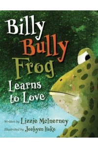 Billy Bully Frog Learns to Love