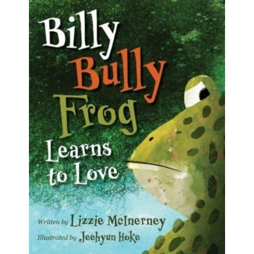 Billy Bully Frog Learns to Love