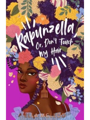 Rapunzella, or, Don't Touch My Hair A Love Letter to Black Women