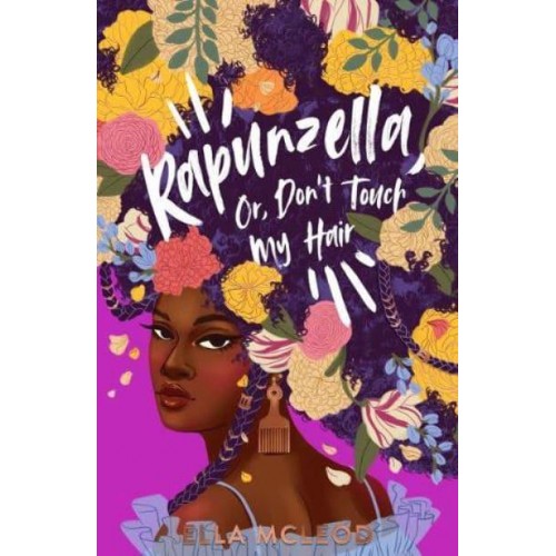 Rapunzella, or, Don't Touch My Hair A Love Letter to Black Women
