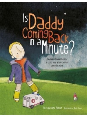 Is Daddy Coming Back in a Minute? Explaining (Sudden) Death in Words Very Young Children Can Understand