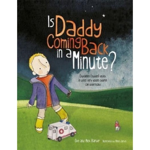 Is Daddy Coming Back in a Minute? Explaining (Sudden) Death in Words Very Young Children Can Understand