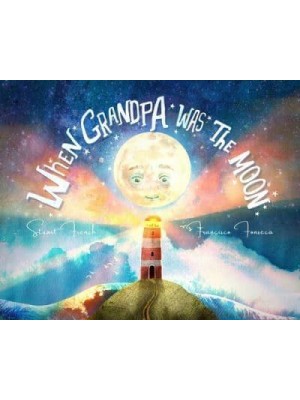 When Grandpa Was the Moon