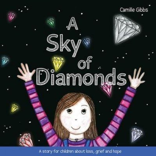 A Sky of Diamonds A Story for Children About Loss, Grief and Hope