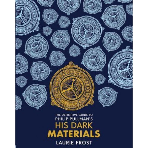 The Definitive Guide to Philip Pullman's His Dark Materials - His Dark Materials