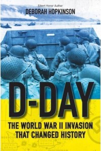 D-Day The World War II Invasion That Changed History