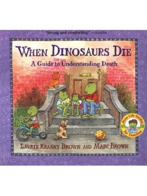 When Dinosaurs Die A Guide to Understanding Death - Dino Life Guides for Families
