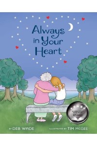 Always in Your Heart A Picture Book on Coping from Grief and Loss