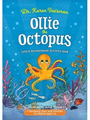 Ollie the Octopus Loss and Bereavement Activity Book A Therapeutic Story With Activities for Children Aged 5-10 - Therapeutic Treasures Collection