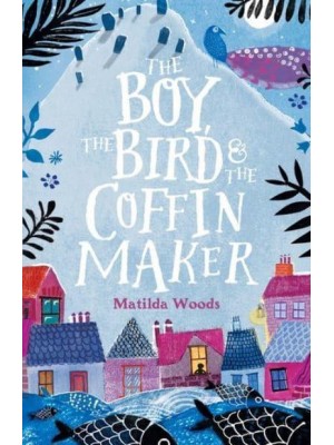 The Boy, the Bird & The Coffin Maker