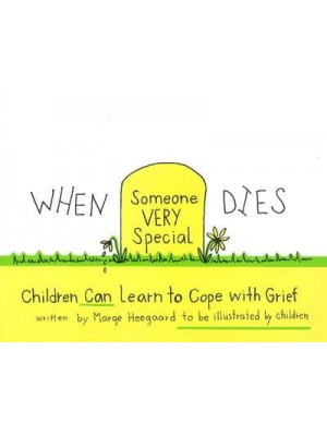 When Someone Very Special Dies Children Can Learn to Cope With Grief