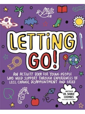 Letting Go! Mindful Kids An Activity Book for Children Who Need Support Through Experiences of Loss, Change, Disappointment and Grief - Mindful Kids