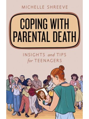 Coping With Parental Death Insights and Tips for Teenagers - Empowering You