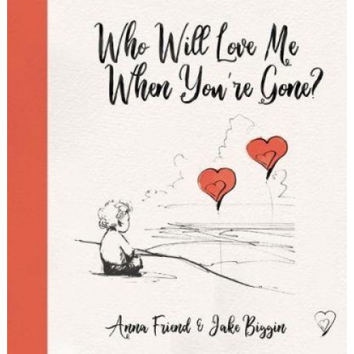 Who Will Love Me When You're Gone? - The Big Little Hearts Series