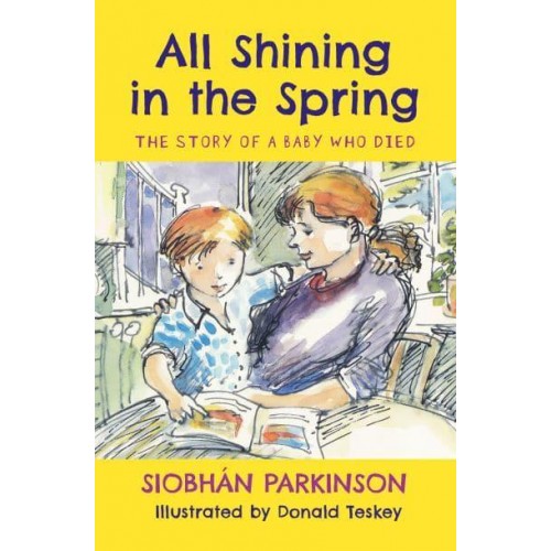All Shining in the Spring The Story of a Baby Who Died
