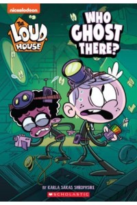 Who Ghost There? (The Loud House: Chapter Book) Volume 1