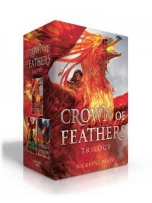 Crown of Feathers Trilogy Crown of Feathers; Heart of Flames; Wings of Shadow - Crown of Feathers