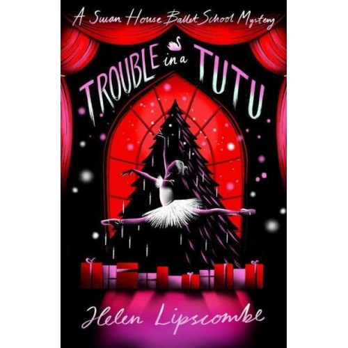 Trouble in a Tutu - A Swan House Ballet School Mystery