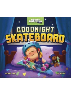 Goodnight Skateboard - Sports Illustrated Kids Bedtime Books