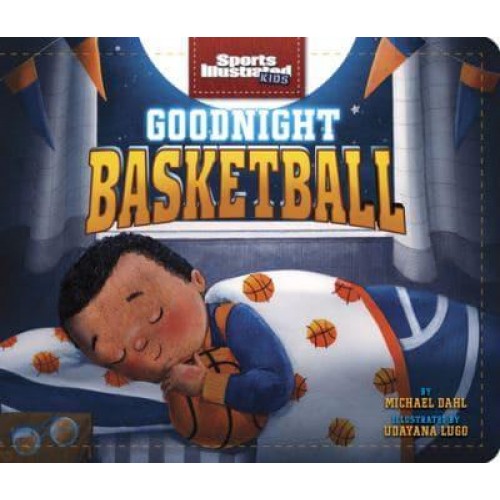 Goodnight Basketball - Sports Illustrated Kids Bedtime Books