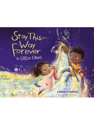 Stay This Way Forever for Little Ones