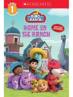 Home on the Ranch (Dino Ranch) - Scholastic Reader: Level 1