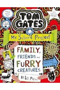 Family, Friends and Furry Creatures My School Project - Tom Gates