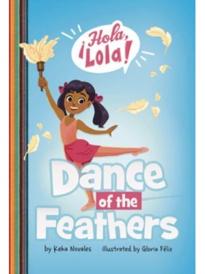 Dance of the Feathers - ¡Hola, Lola!