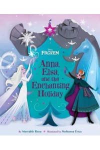 Frozen: Anna, Elsa, and the Enchanting Holiday