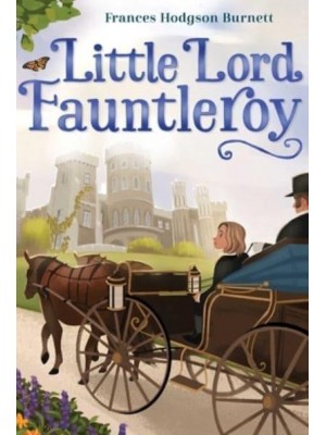 Little Lord Fauntleroy - The Frances Hodgson Burnett Essential Collection