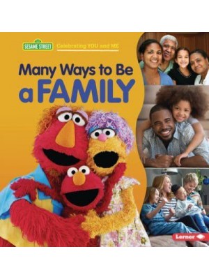 Many Ways to Be a Family - Sesame Street (R) Celebrating You and Me