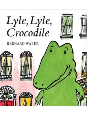 Lyle, Lyle, Crocodile - Lyle the Crocodile