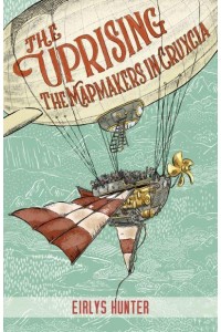 The Uprising The Mapmakers in Cruxcia